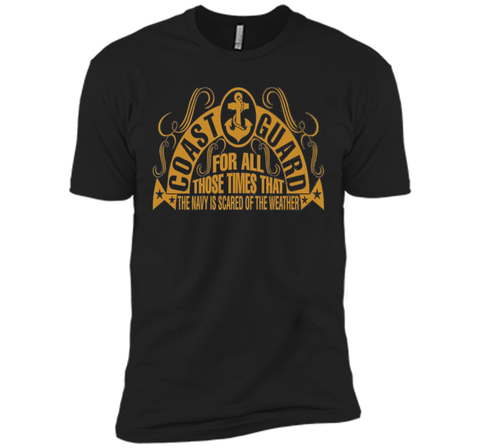 Coast Guard For Those Times Navy Is Scared Of Weather TShirt shirt