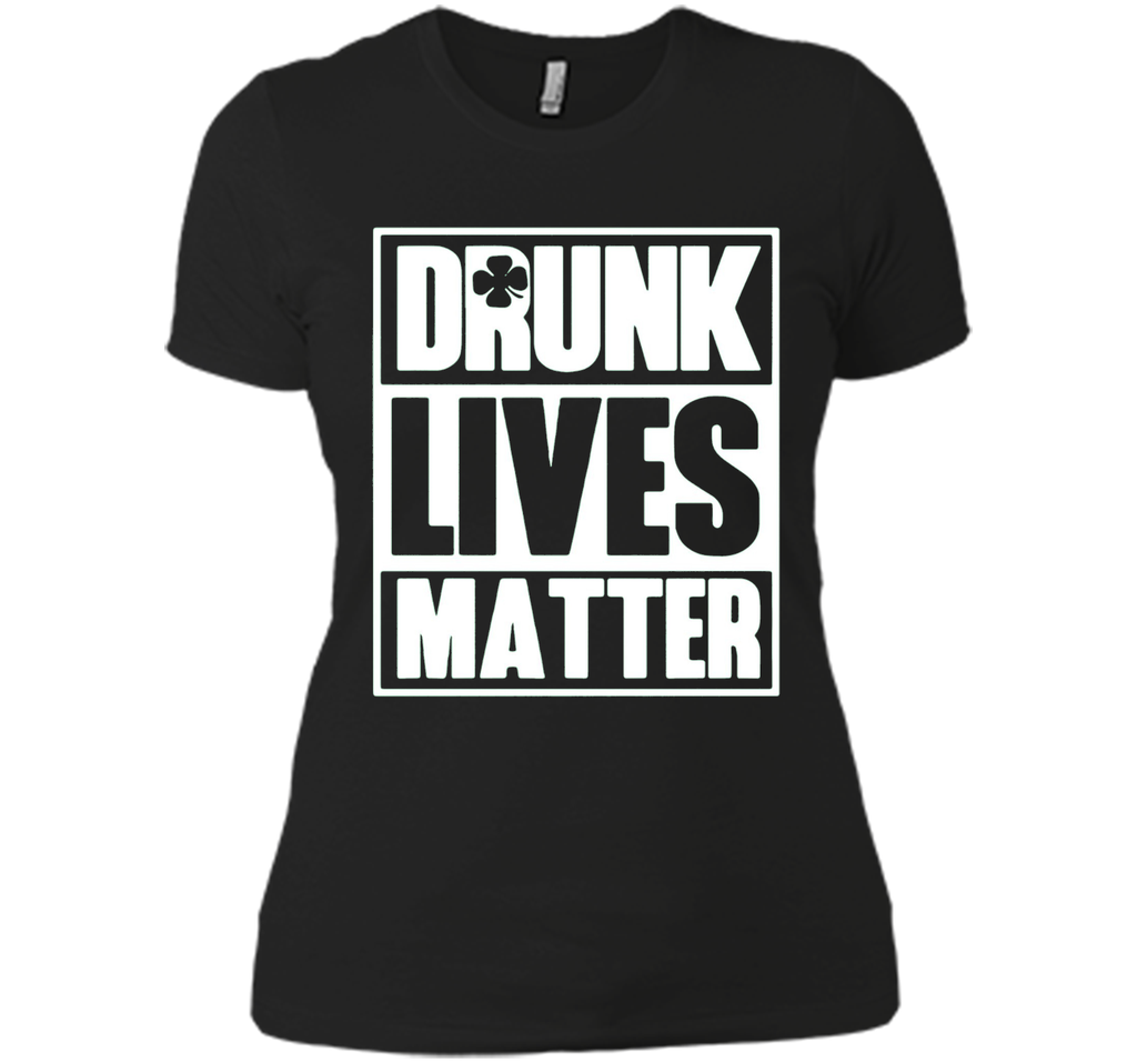 Drunk Lives Matter Saint Patrick Day Premium Shirt