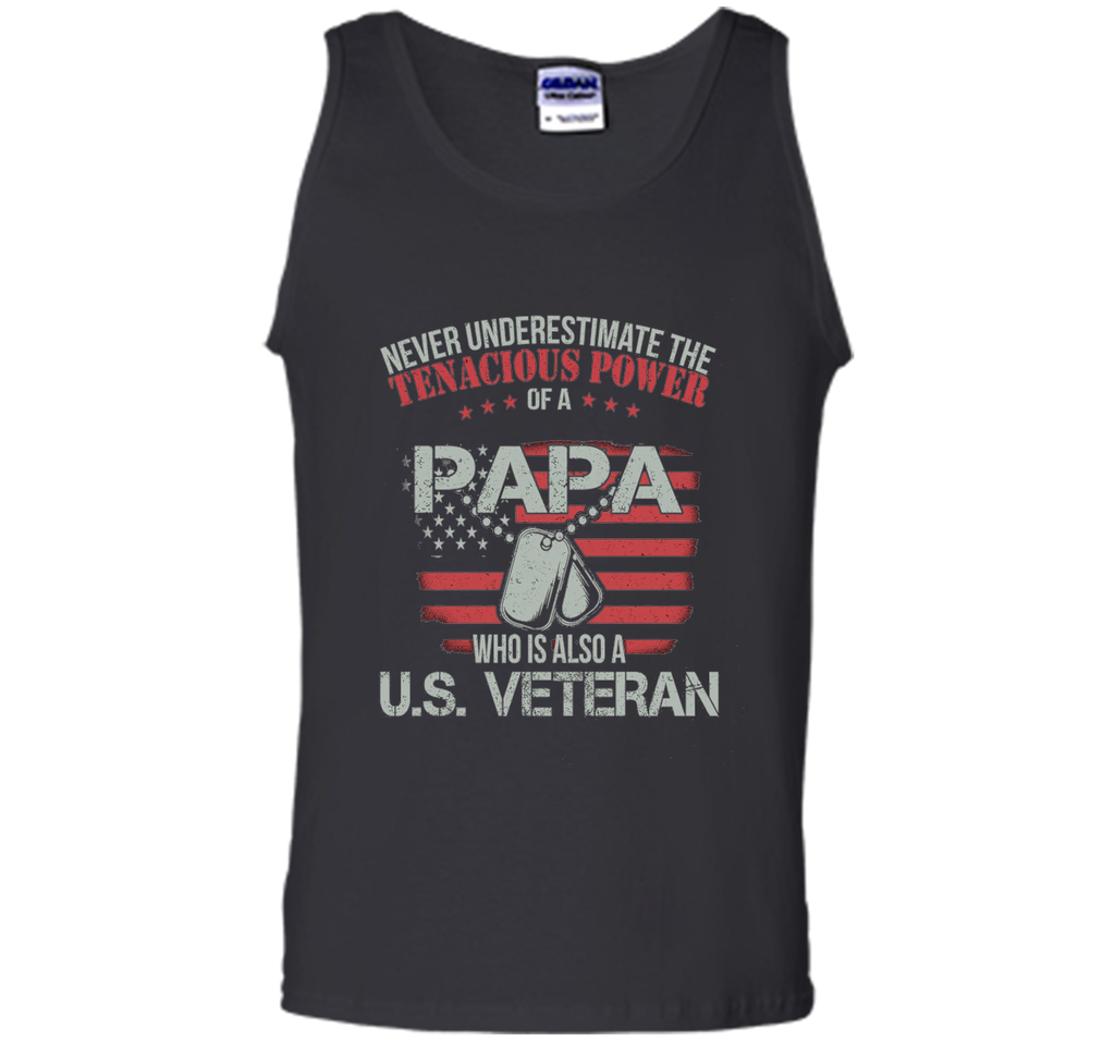 PAPA WHO IS ALSO A U.S. VETERAN T-shirt