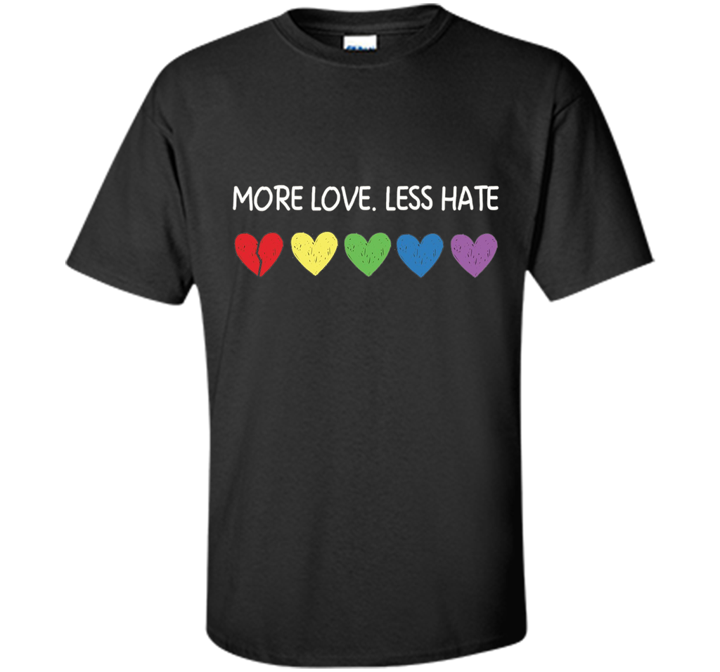 More Love Less Hate - Funny LGBTQ Tshirt for Men/Women