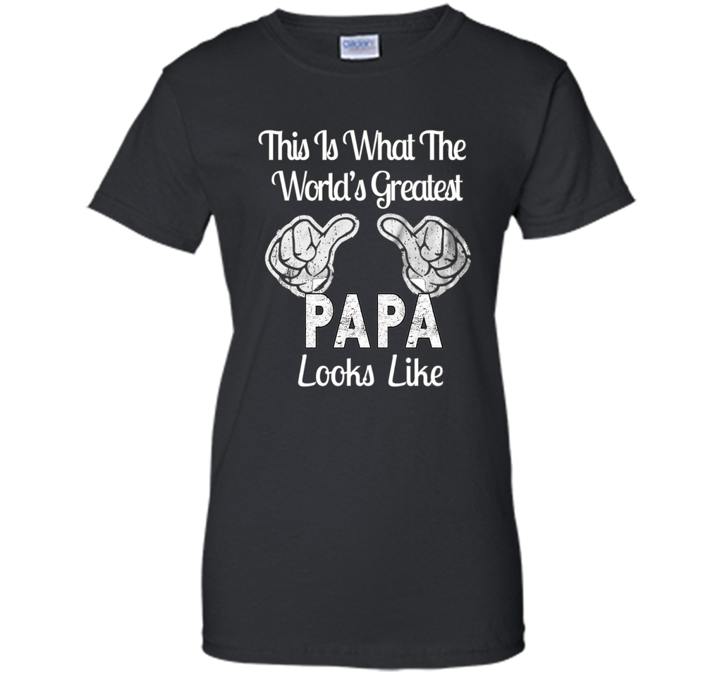 Father's Day Gift World's Greatest PAPA Looks Like T-shirt