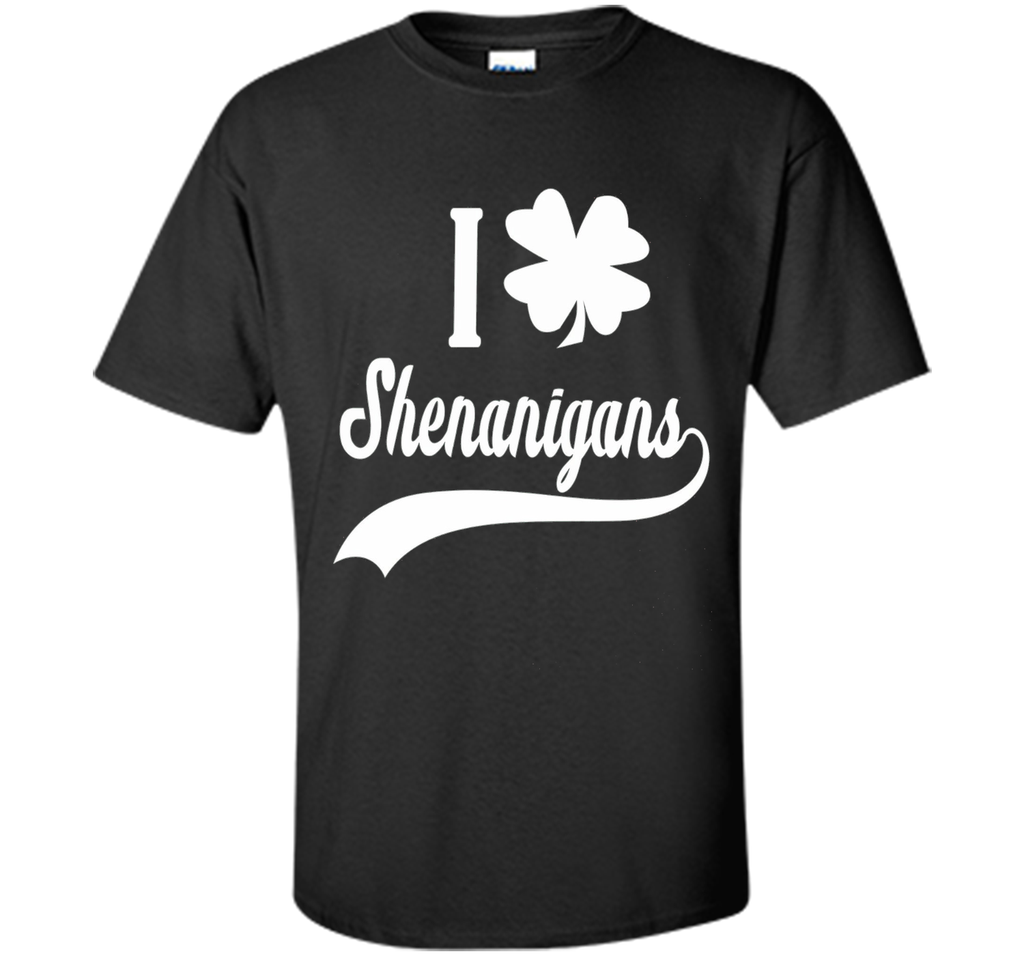 I CLOVER SHENANIGANS SHIRT Funny St Patricks Day Shirt