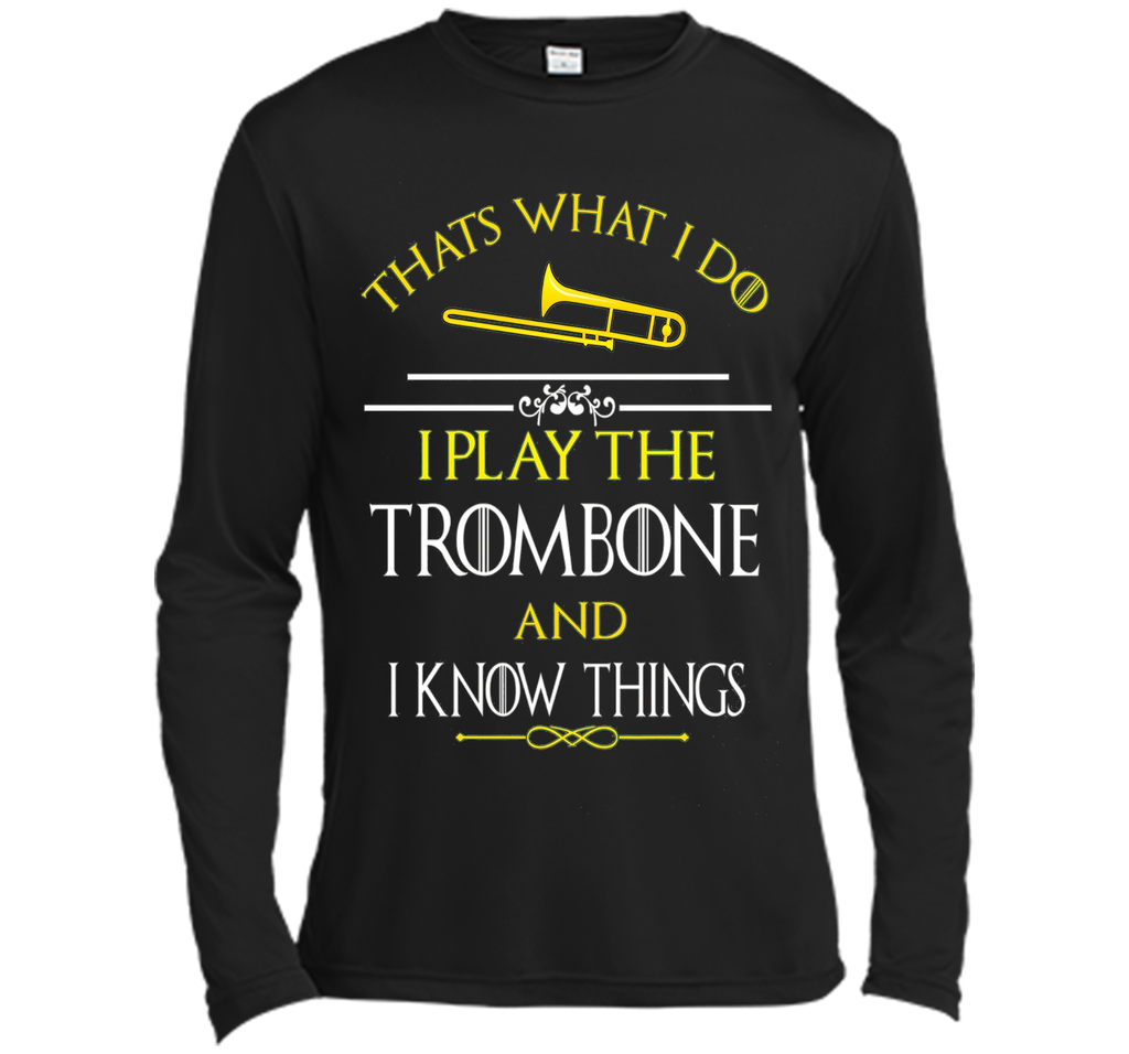 Thats What I Do I play the Trombone and I Know Things