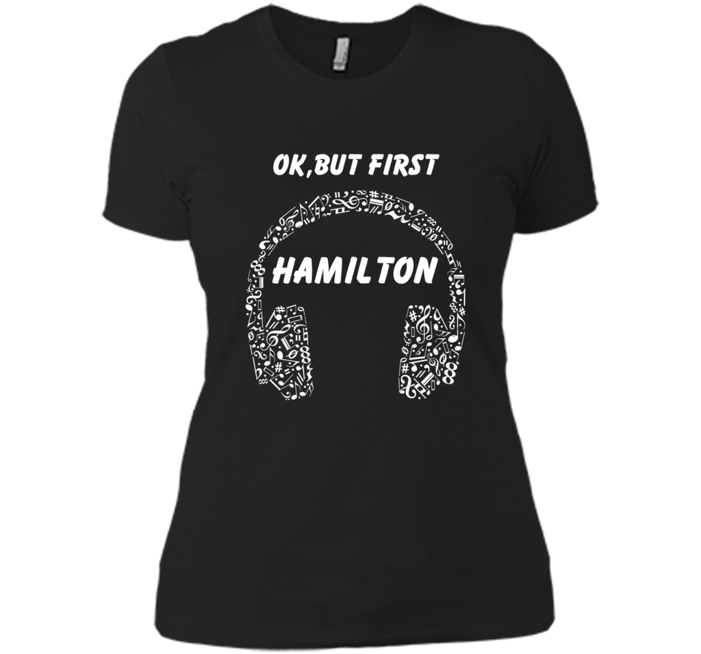 OK, BUT FIRST HAMILTON Ear Phones