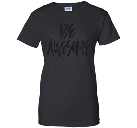 Be Awesome T-Shirt