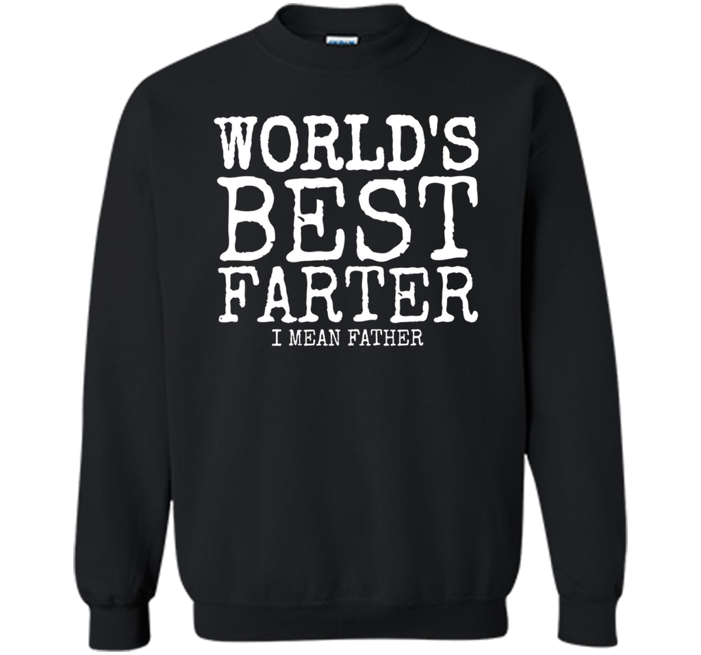 Mens Mens Funny Father's Day Gifts World's Best Farter I Mean T-S