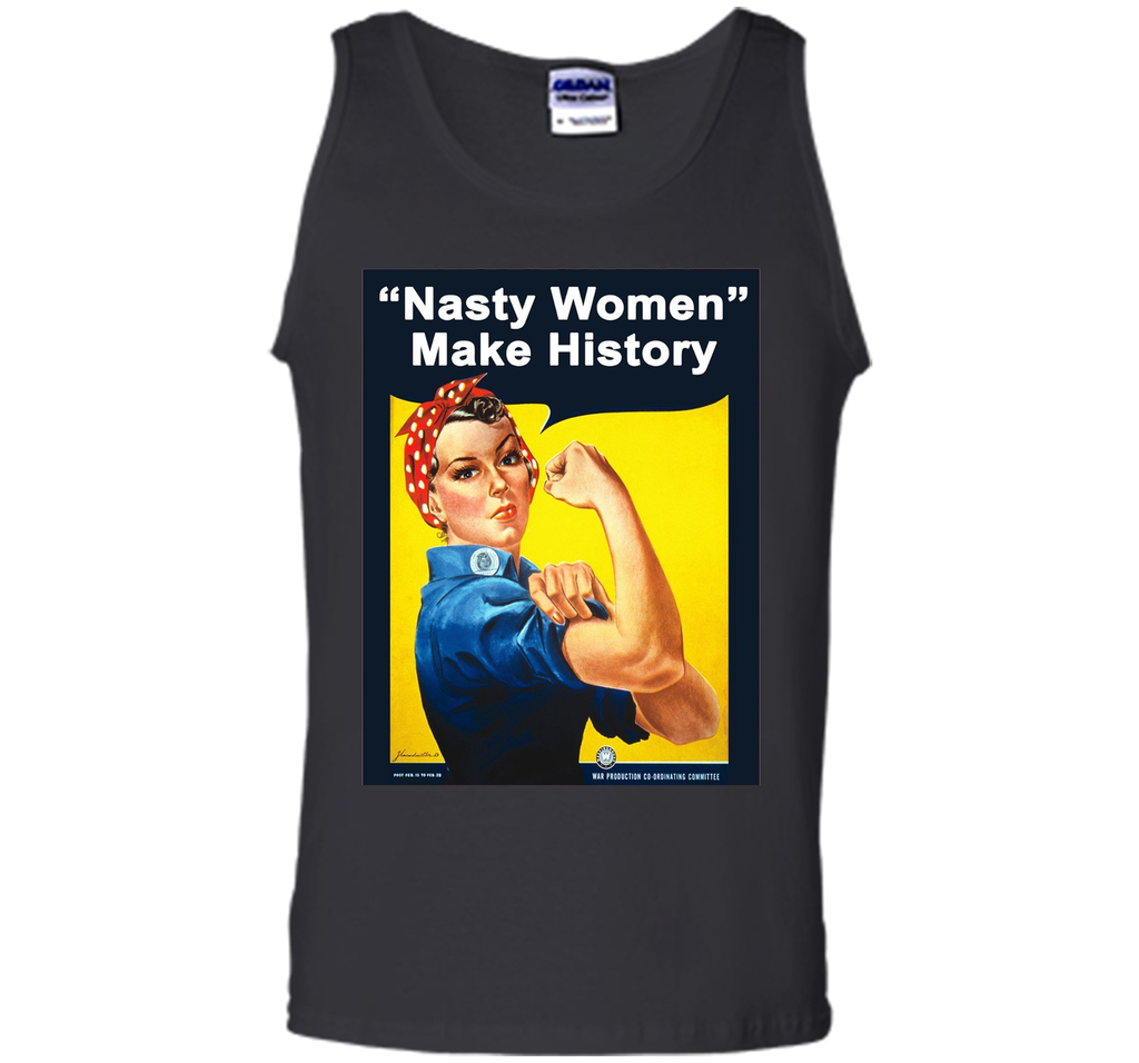 Nasty Women Make History - Rosie The Riveter