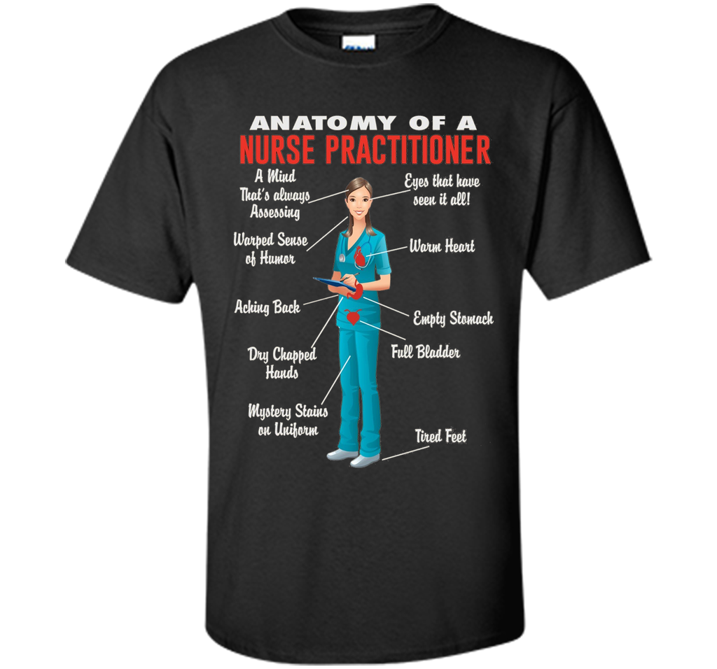 Anatomy Of A Nurse Practitioner -  Nurse Practitioner Shirt