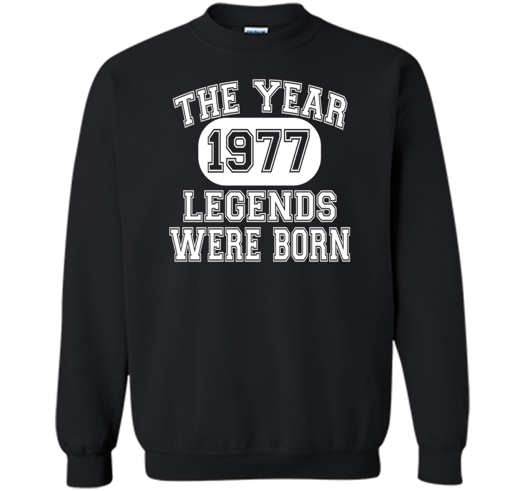 40th Birthday T Shirt, 1977 The Year Legends Were Born