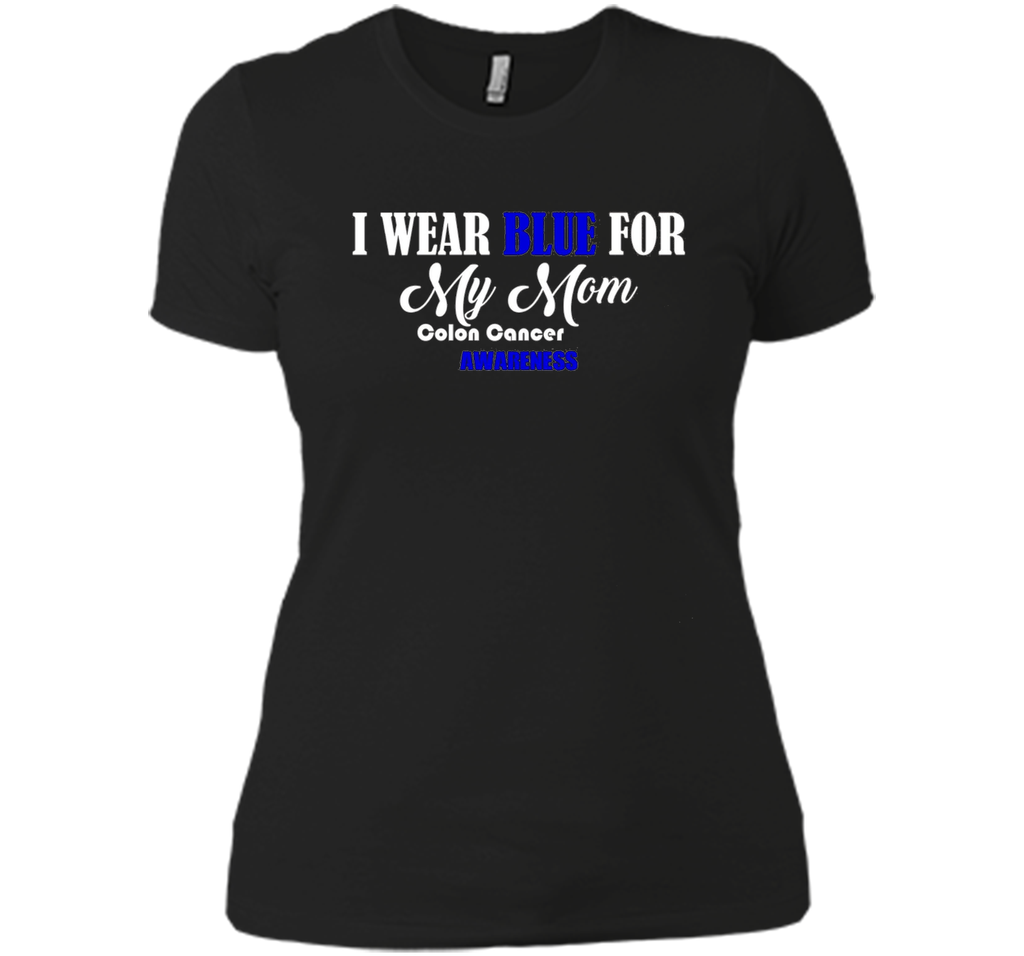 I Wear Blue For My Mom Colon Cancer Awareness best t-shirt