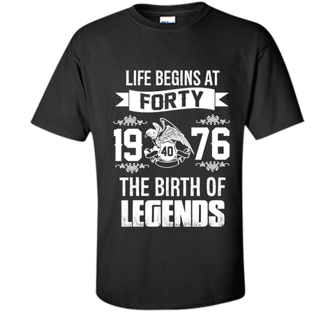 1976 - Life Begins At Forty The Birth of Legends Shirt