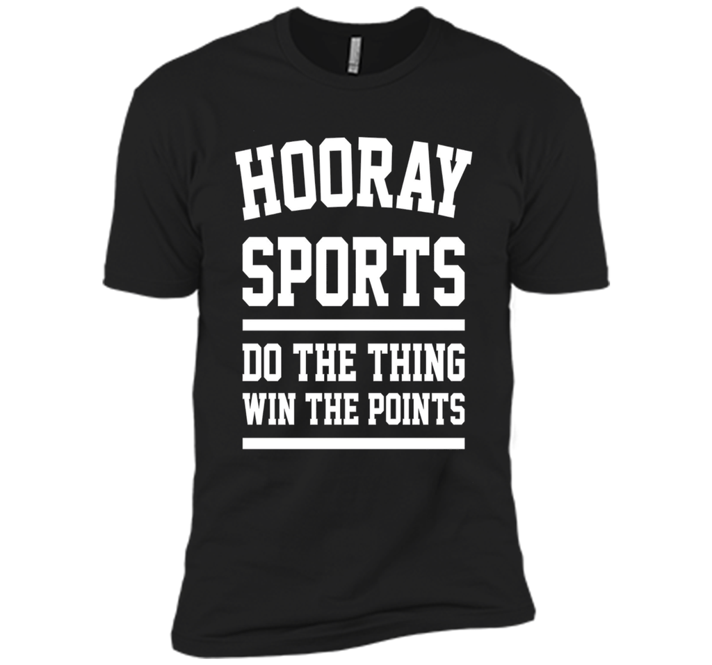 Hooray Sports Do the Thing Win the Points Funny T-Shirt Unis