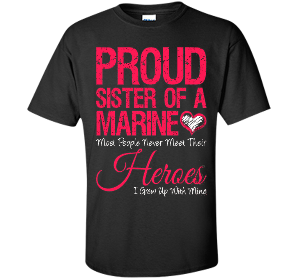 Proud sister of a army marine heroes T-Shirt