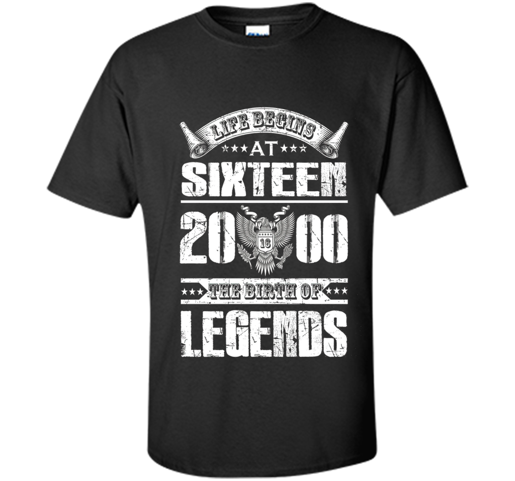 Life begins at 16, 2000 the birth of legends- 2000 T Shirt