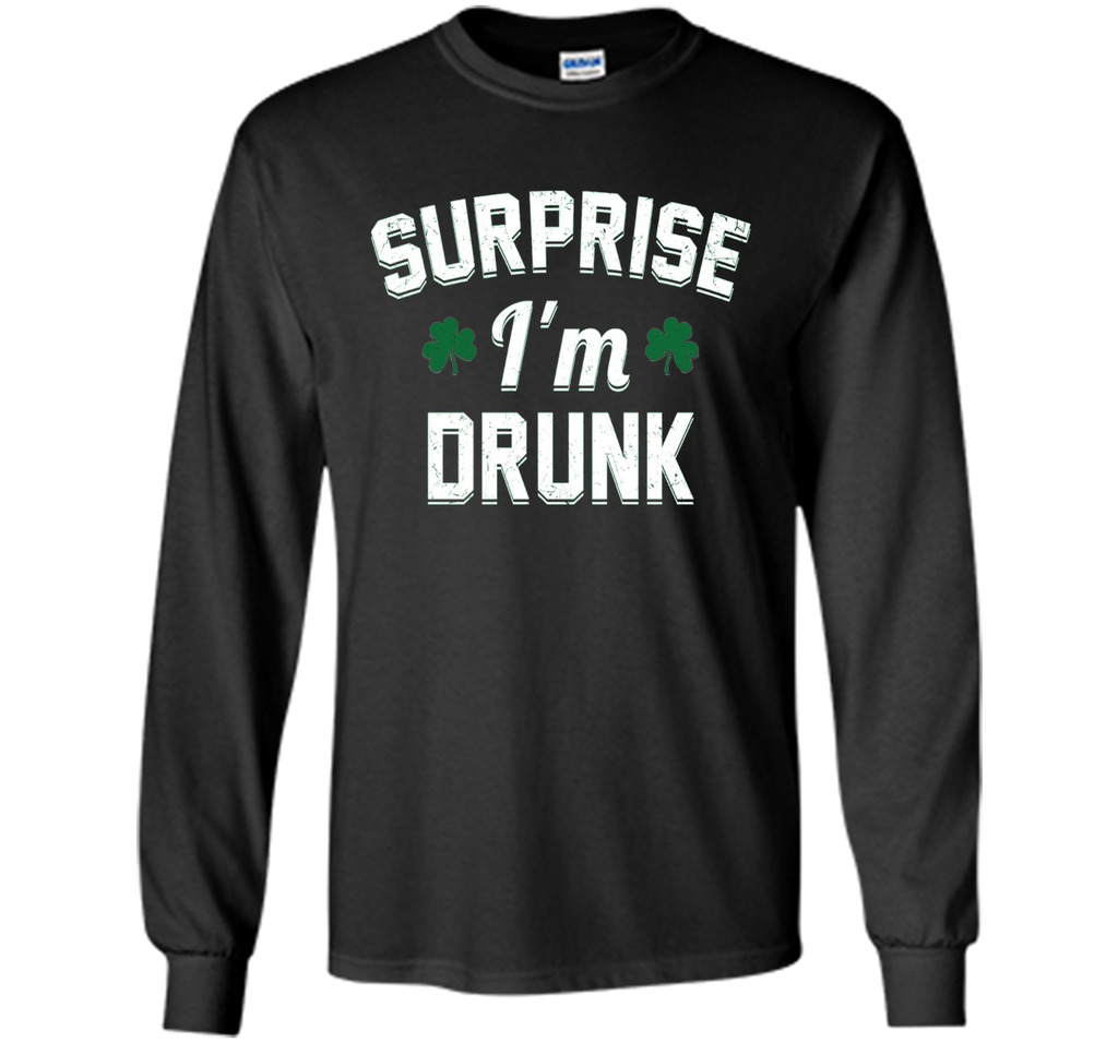Surprise I'm Drunk Saint Patrick's Day Shirt