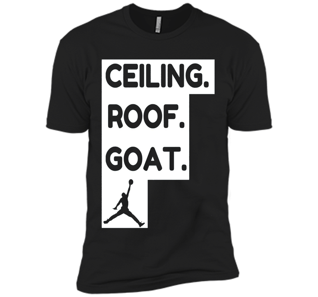ceiling roof goat t-shirt ceiling is the roof tshirt