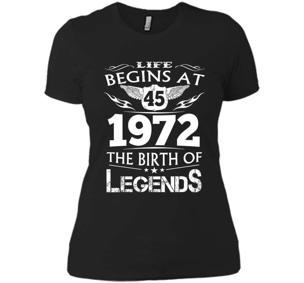 Life Begins At 45 1972 The Birth Of Legends T-Shirt cool shirt