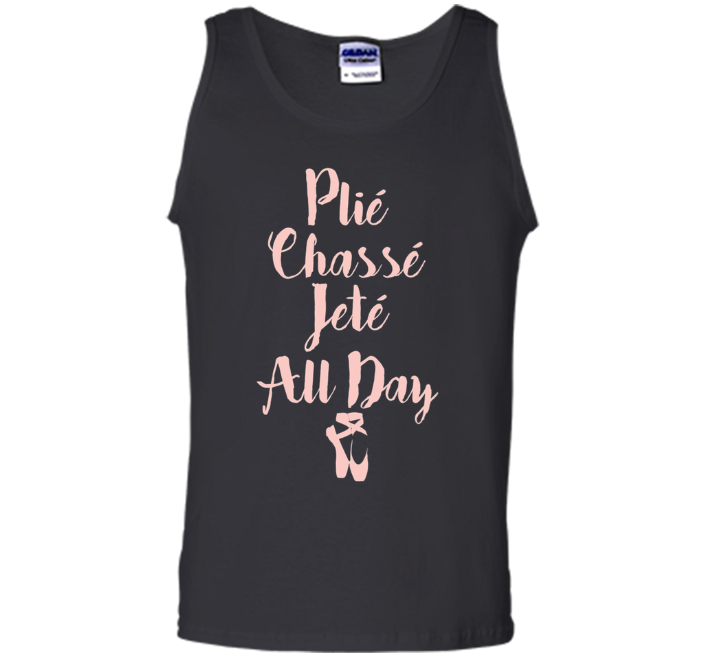 Plie Chasse Jete All Day Ballet Dancer Tee Shirt