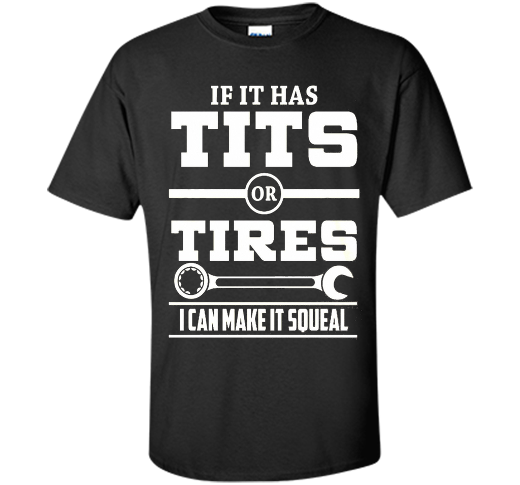 If It Has T-i-t-s Or Tires Mechanic Funny T shirt