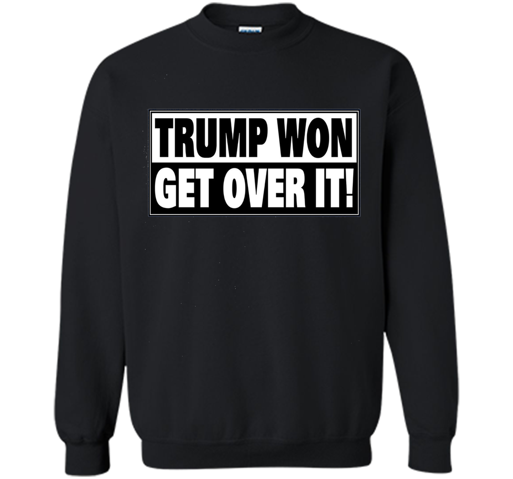 Trump Won Get Over it T-Shirt