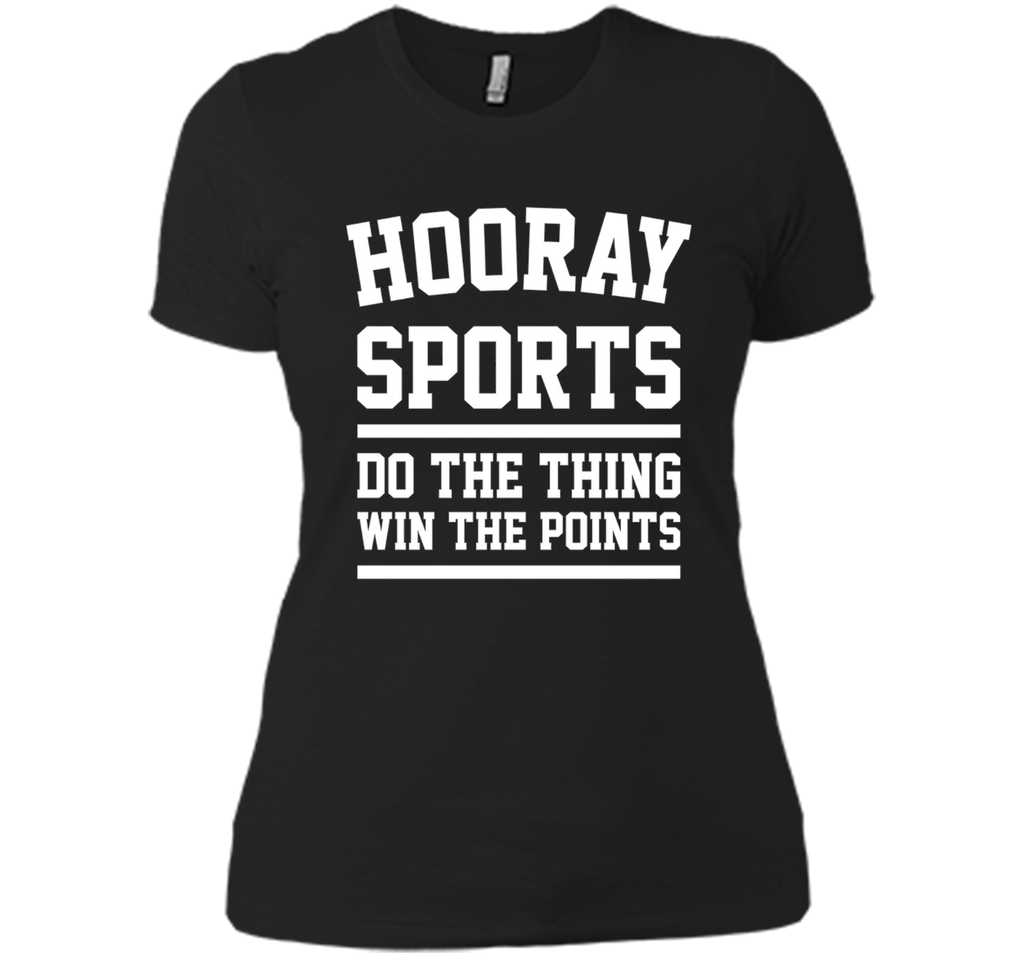 Hooray Sports Do the Thing Win the Points Funny T-Shirt Unis