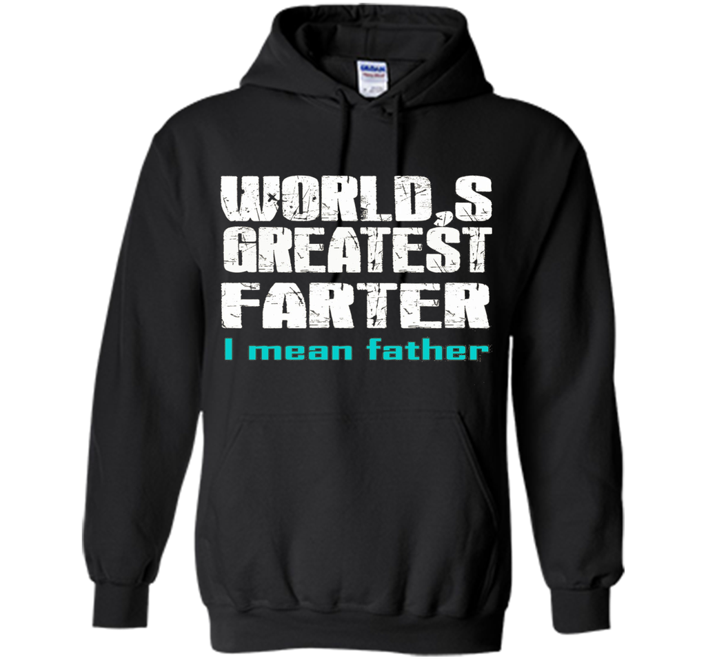 Funny Father's Day Gifts World's Best Farter I Mean T-S