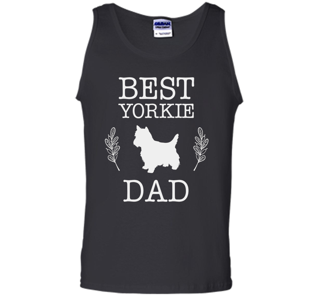 Best Yorkie Dad Shirt Funny Father's Day Gift for Dog Lover