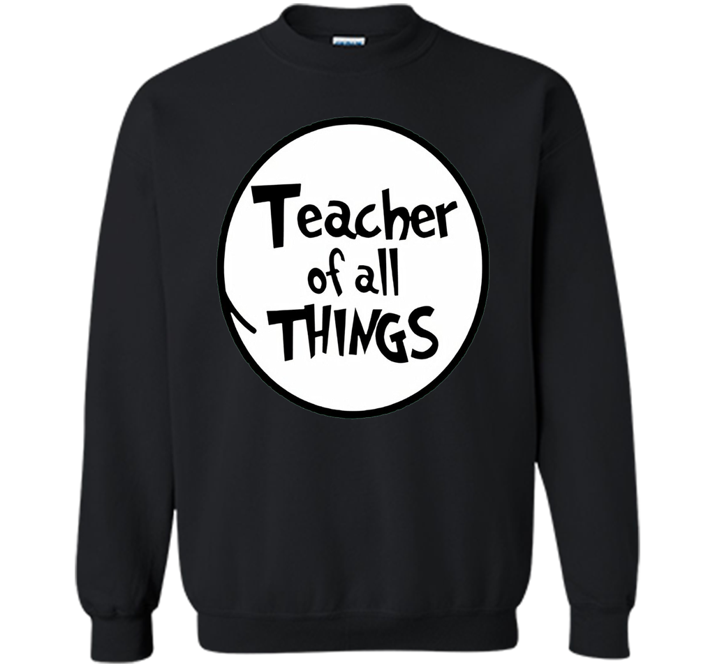 Teacher of all things T Shirt