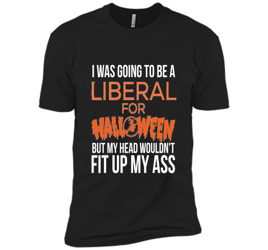I was going to be a liberal for Halloween funny t-shirt