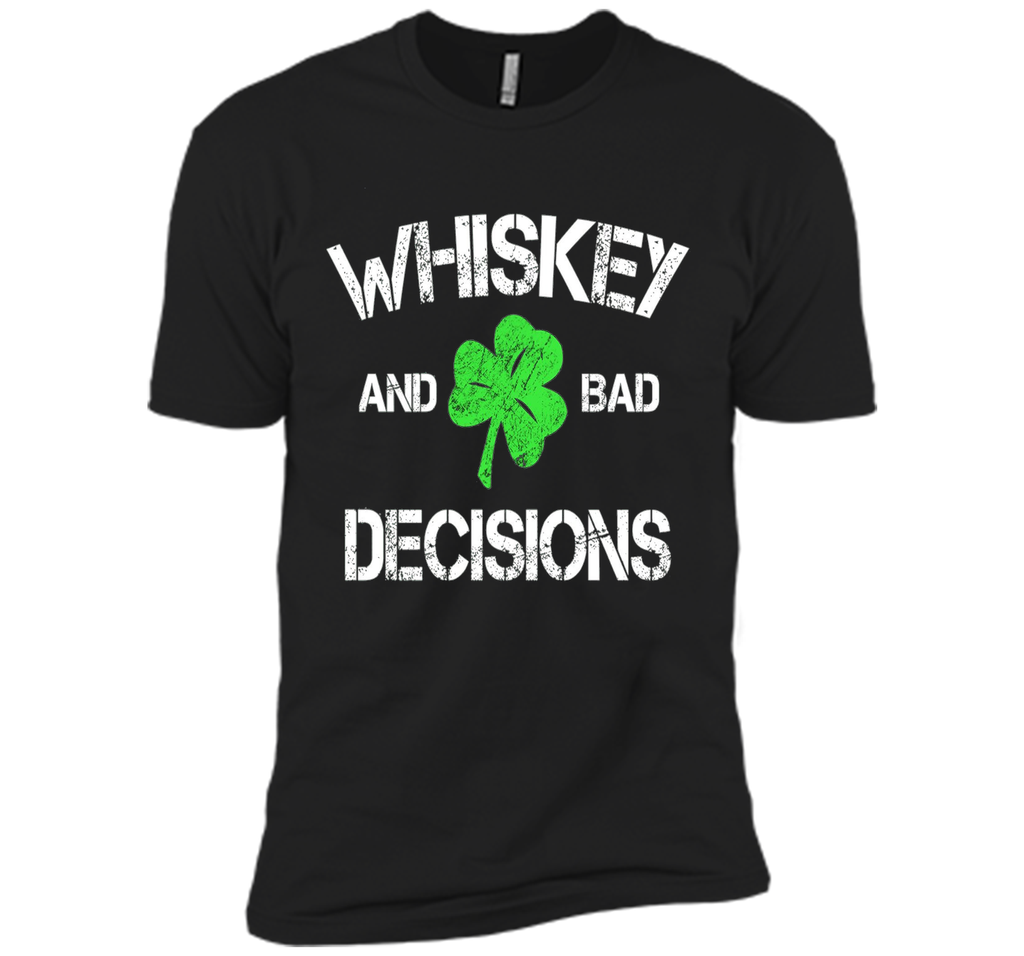 Whiskey and Bad Decisions - Funny St Paddy's Day Shirt