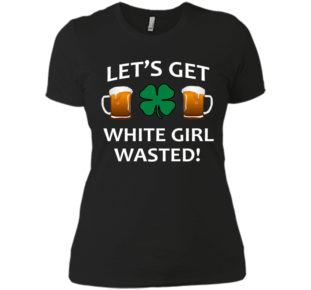 Let's Get White Girl Wasted T-shirt Funny Shamrock Tee T-Shirt