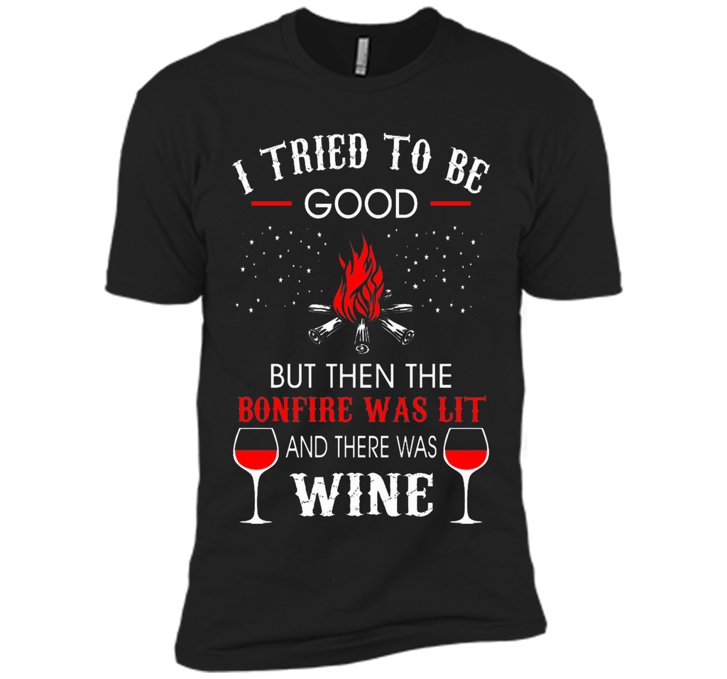 I Tried Be Good But Then Bonfire Lit Wine Camping T-Shirt T-Shirt