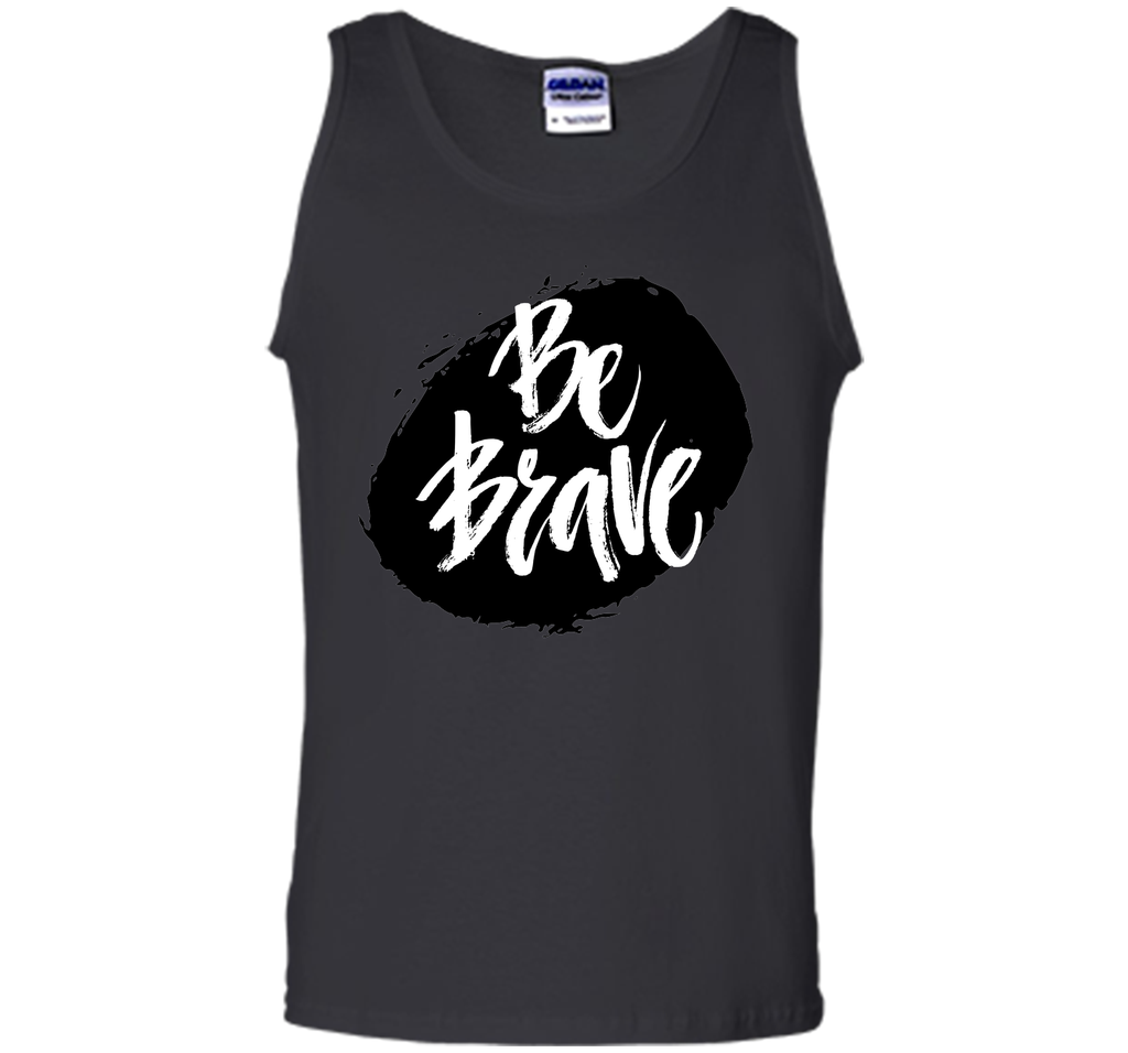 Be Brave T-Shirt
