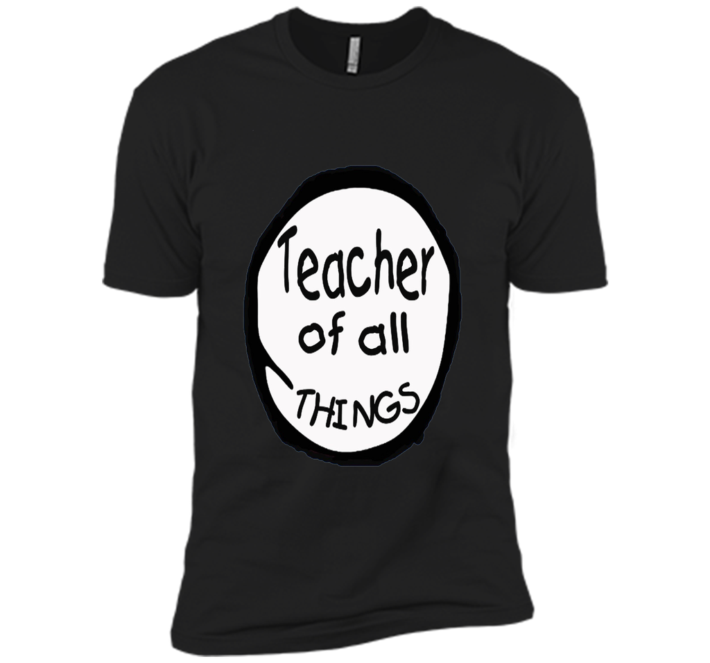 Teacher of all things - Teacher Shirt
