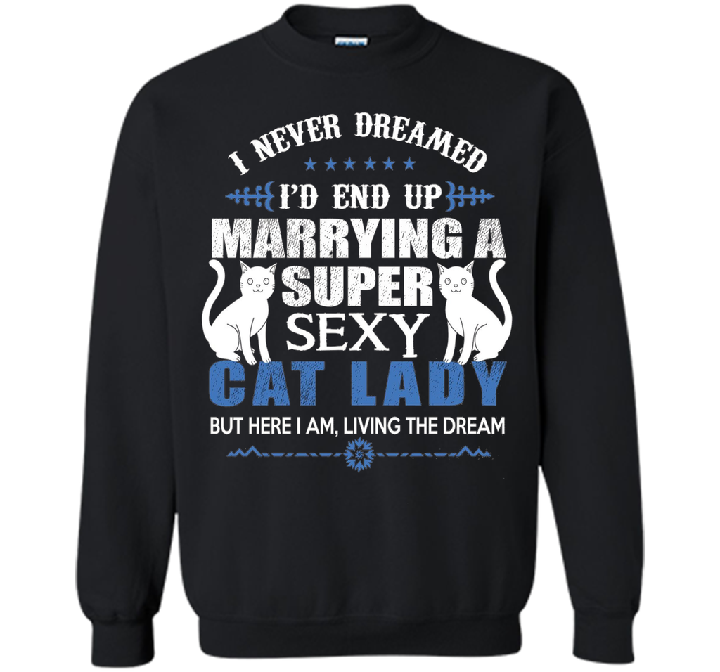I Never Dreamed I'd end up marrying a super sexy cat lady