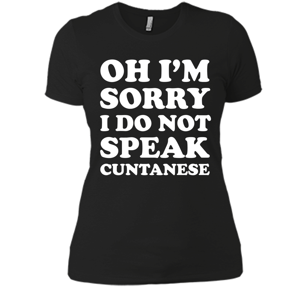 I'm Sorry I Don't Speak Cuntanese Crude Funny T-shirt T-Shirt