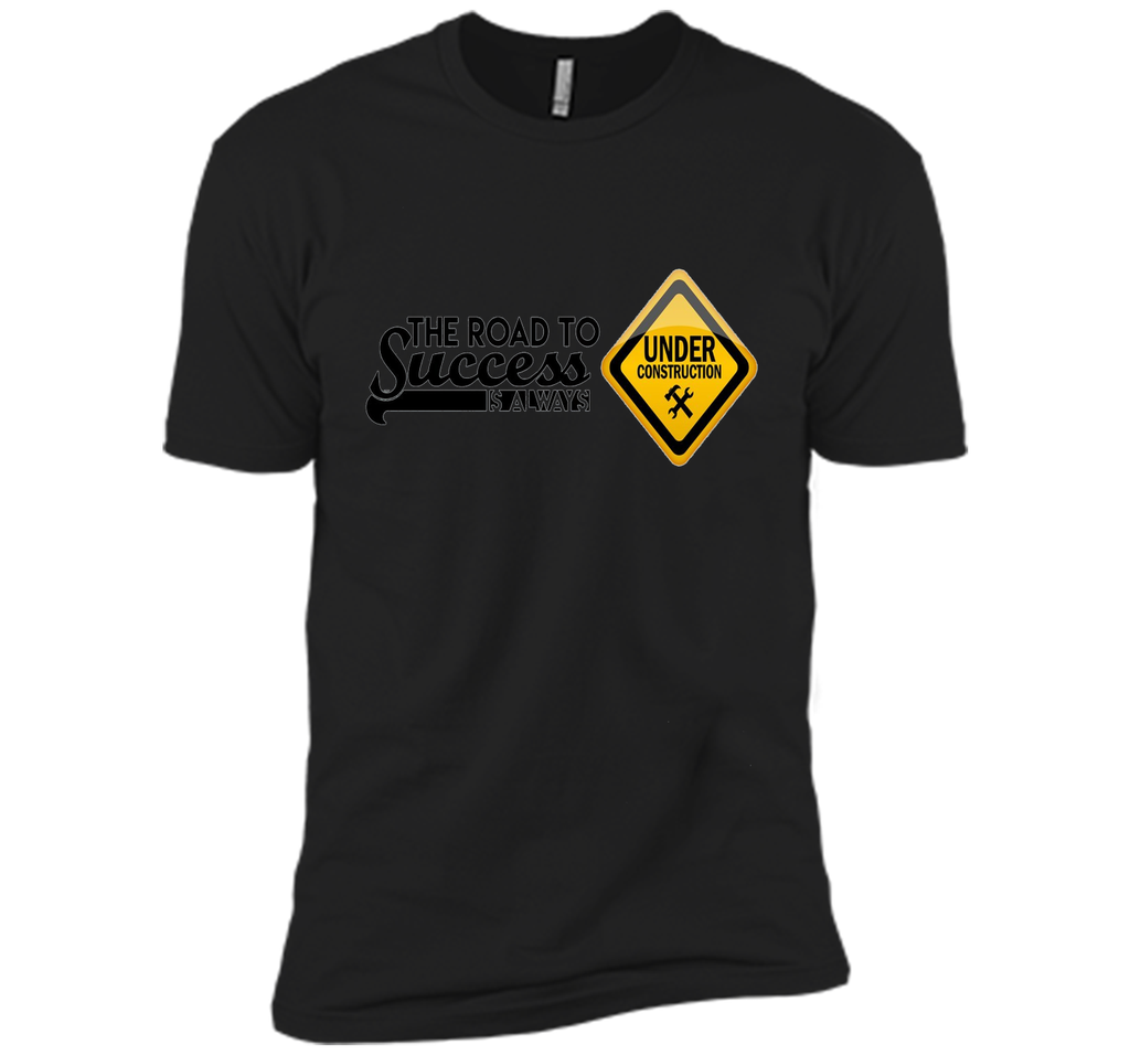The Road To Success is Always Under Construction T-Shirt