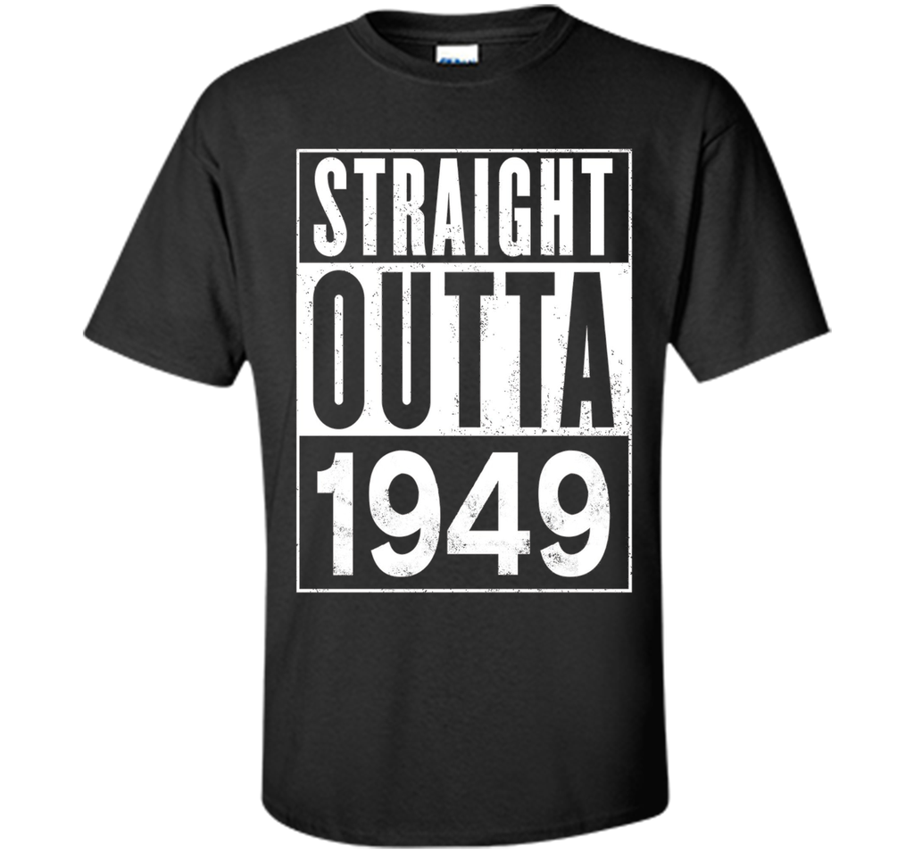 Straight Outta 1949 Year 68th Birthday Year Funny T-Shirt