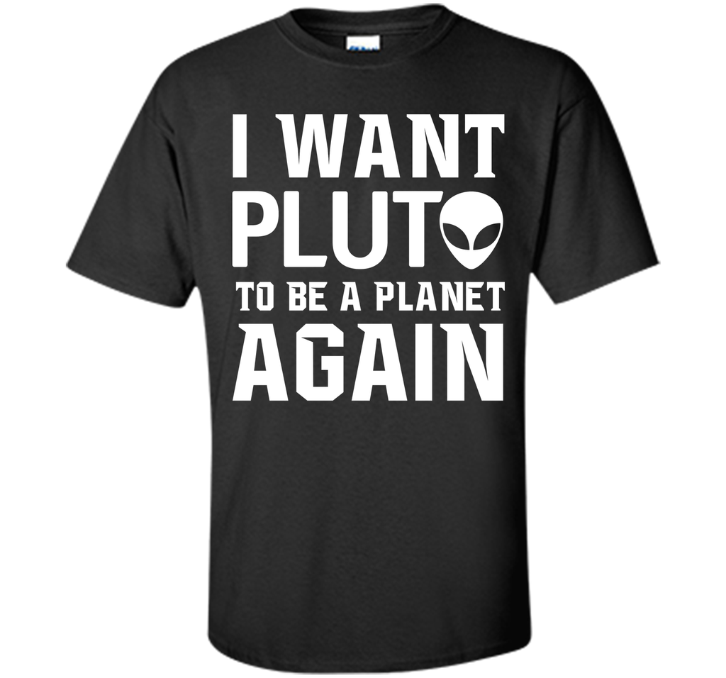 I Want Pluto to be a Planet Again Graphic Scifi T-shirt T-Shirt