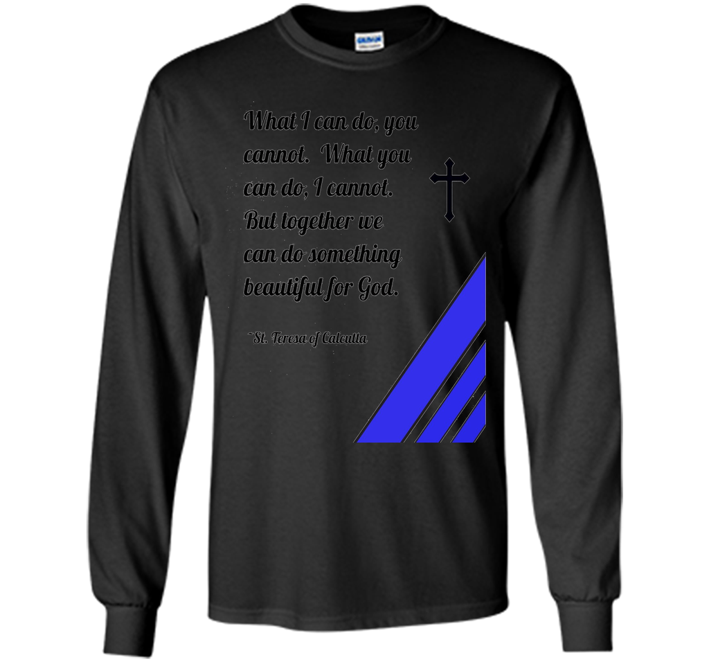 Saint Mother Teresa Quote T-Shirt