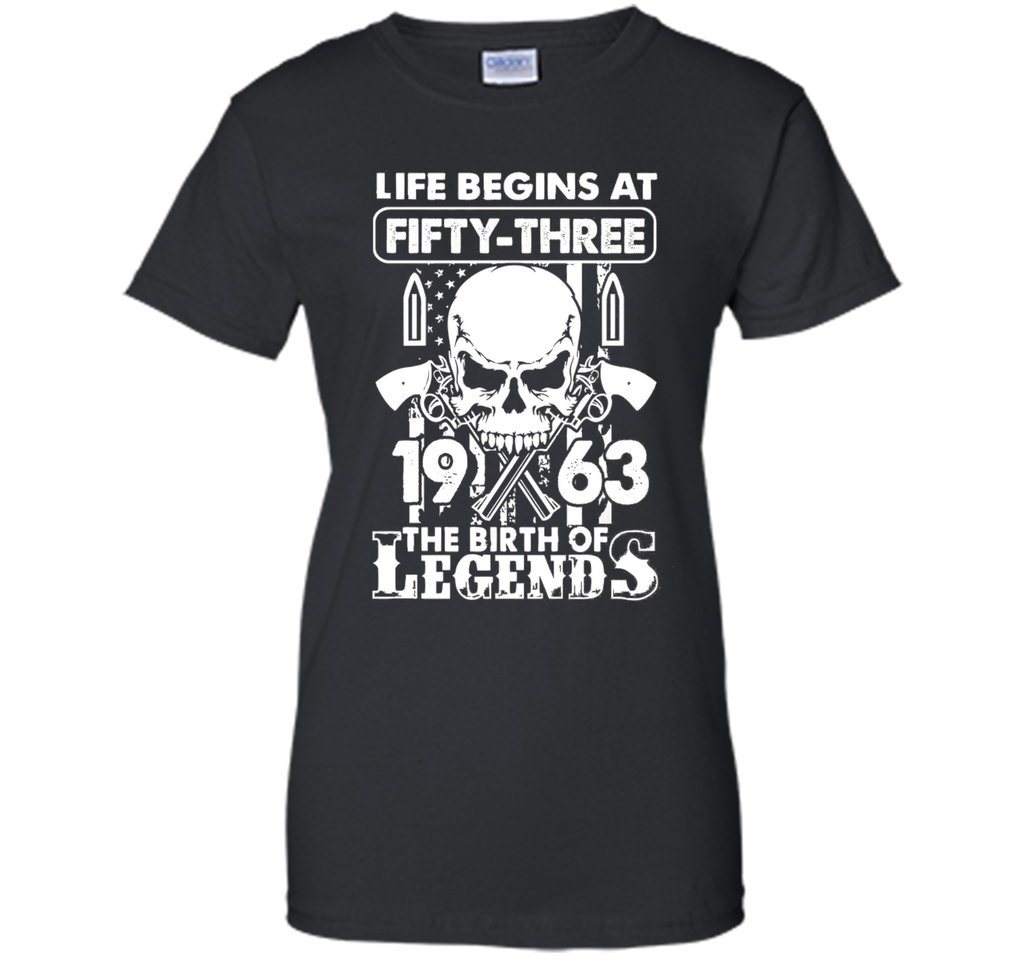 Life Begin At 53 - 1963 Birth Legends 53th Birthday T-shirts