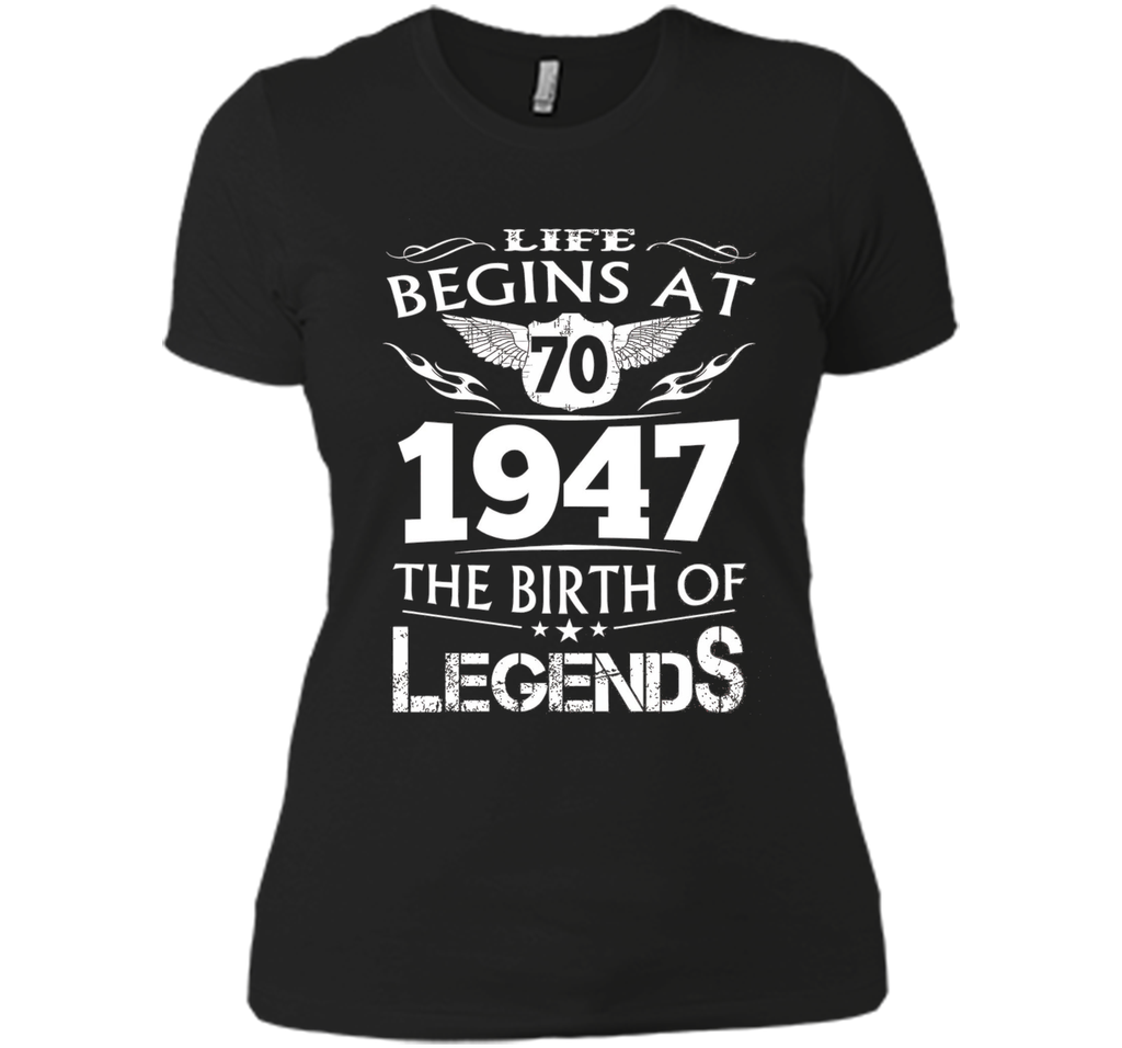 Life Begins At 70 1947 The Birth Of Legends T-Shirt cool shirt