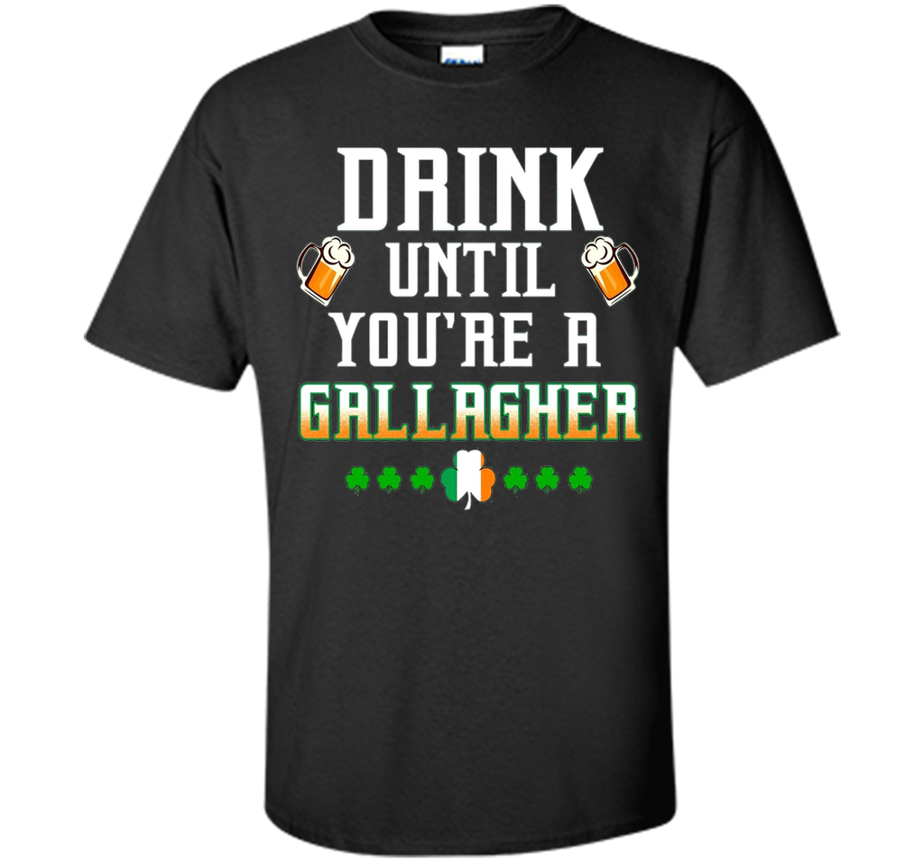 Irish Tshirt - Drink until you're a gallagher Tshirts