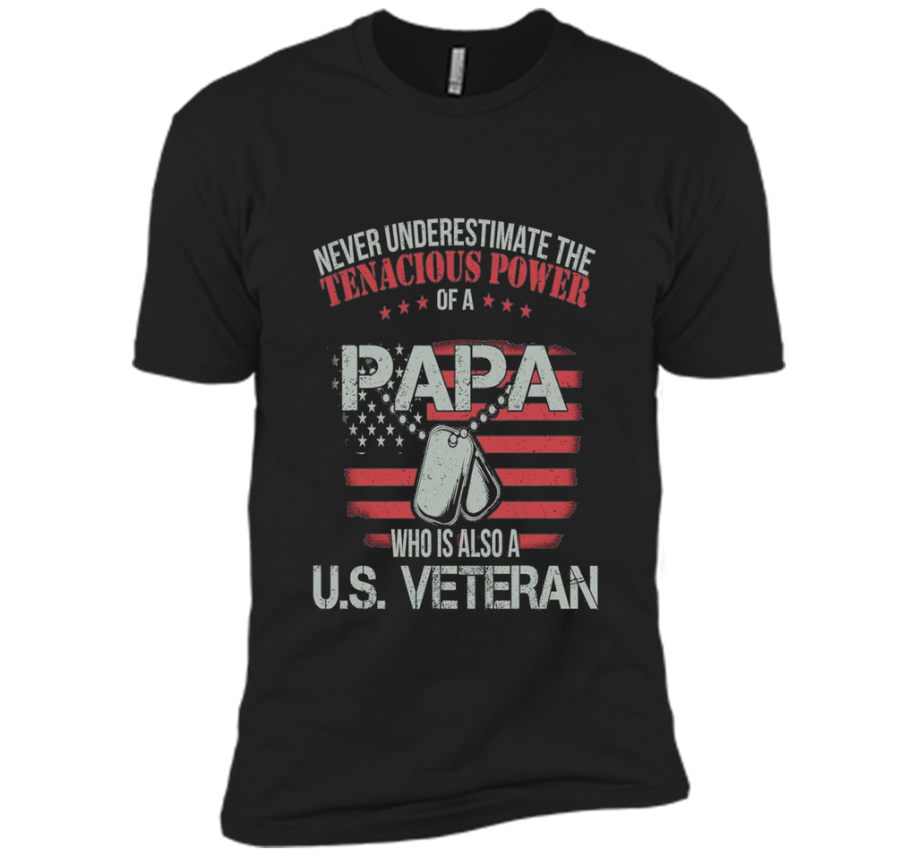 PAPA WHO IS ALSO A U.S. VETERAN T-shirt