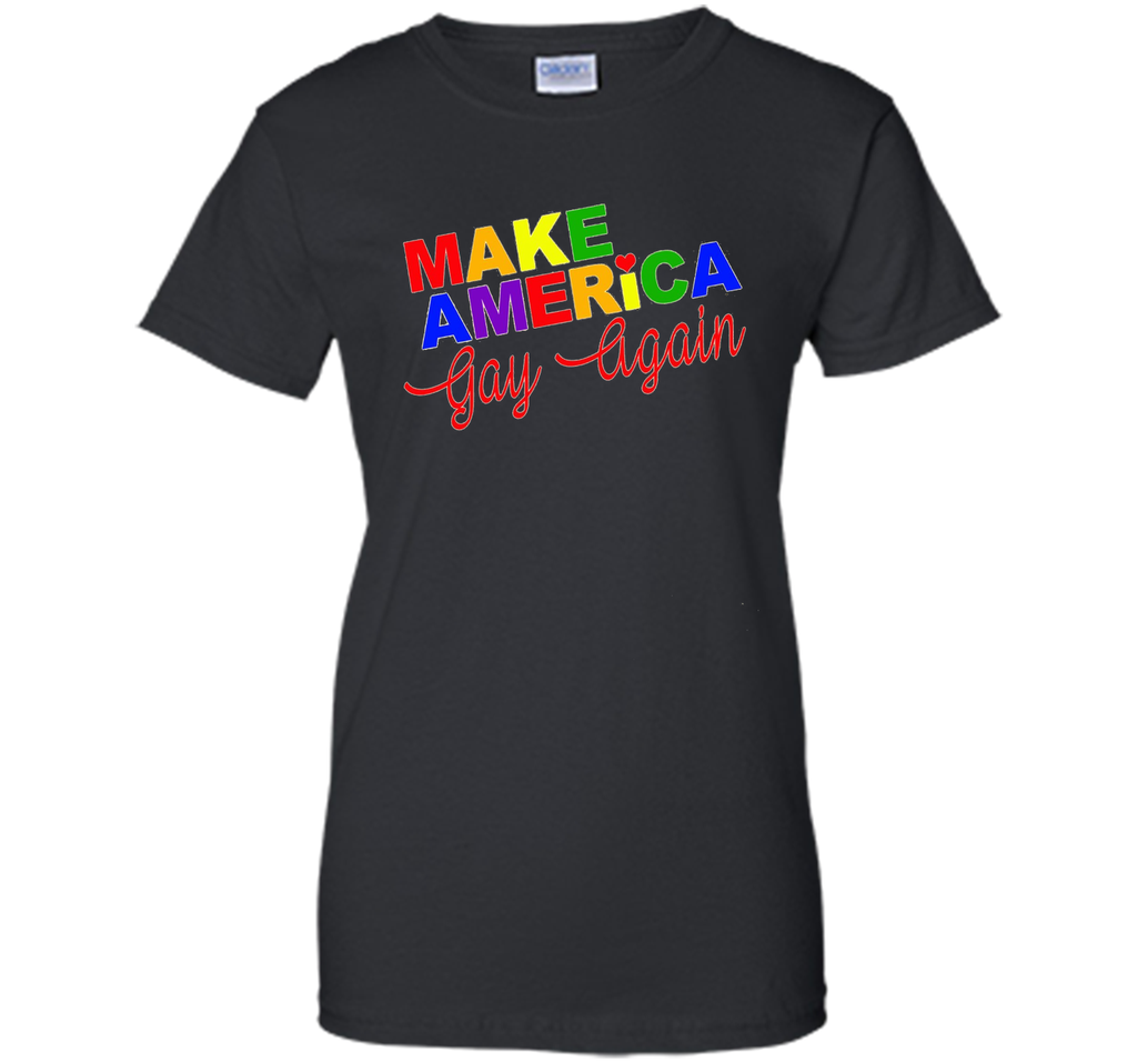 Make Tee America Gay Again T-Shirt