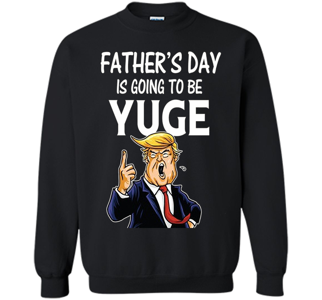 Father's Day Gift for Dad Papa Men Kids  is going To Be Yuge