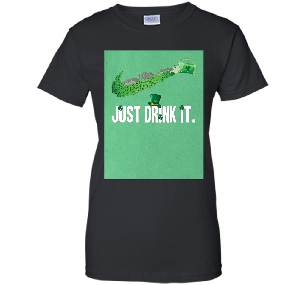 Just Drink It- Saint Patrick Day Shirt