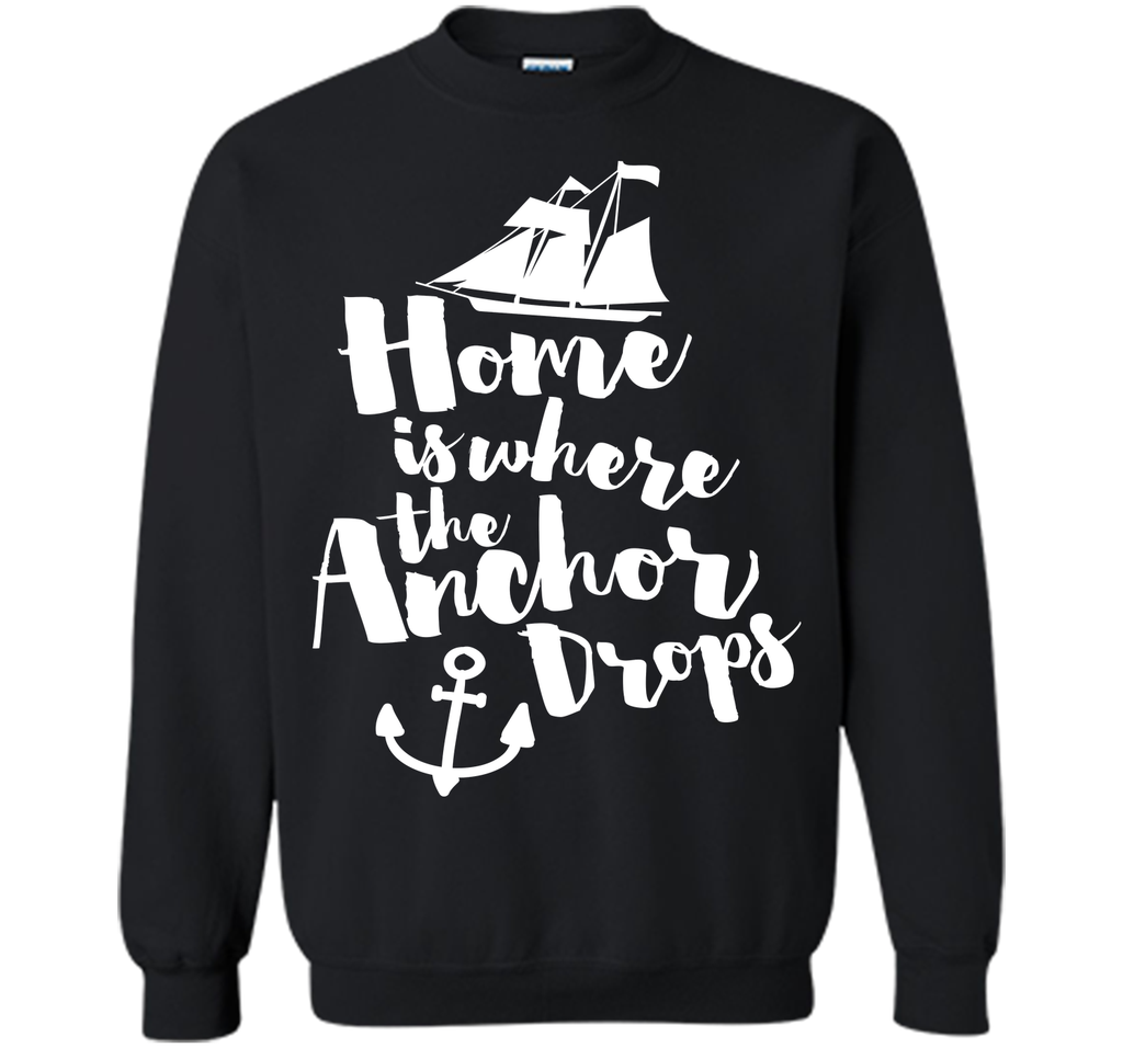 Where The Anchor Drops Quote T-Shirt