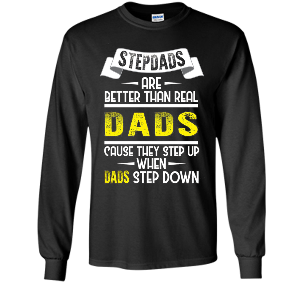 Funny Step Dads Are Better T-shirt Fathers Day Birthday Gift