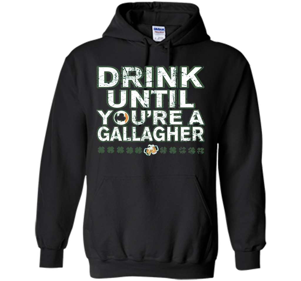 Drink Until Youre a Gallagher Tee